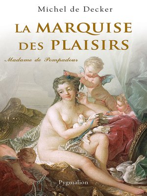 cover image of La Marquise des plaisirs. Madame de Pompadour